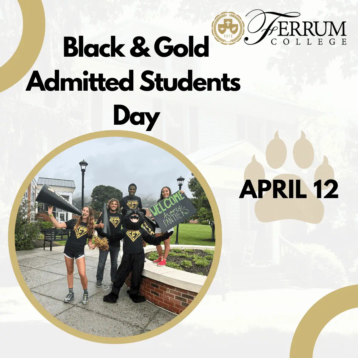 Black & Gold Admitted Students Day; Ferrum Logo in top right corner; picture of students on campus; April 12 over panther paw