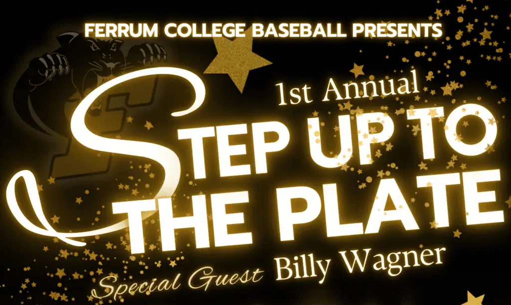 Ferrum College Baseball Presents; 1st Annual Step Up to the Plate; Special Guest Billy Wagner