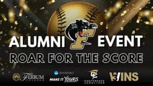 black graphic with gold sparkles and gold baseball in back, alumni event in white letters with snarling panther logo in the middle, Roar for the Score, and athletic logos at the bottom.